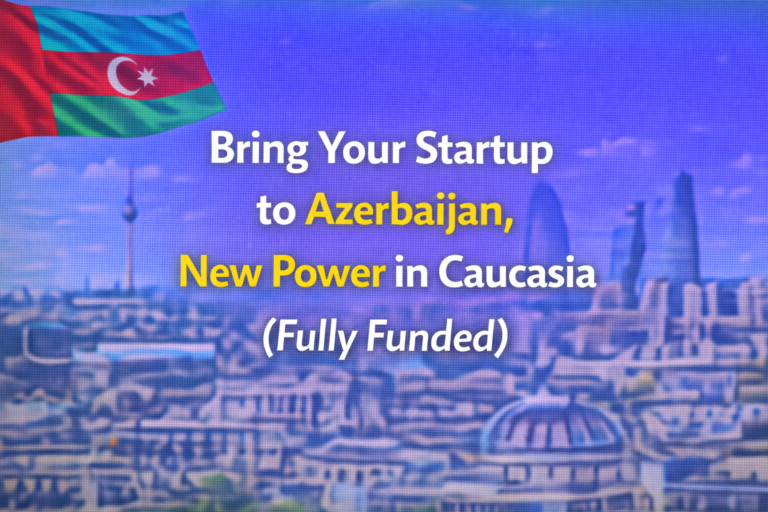 Bring Your Startup to Azerbaijan, New Power in Caucasia (Fully Funded)