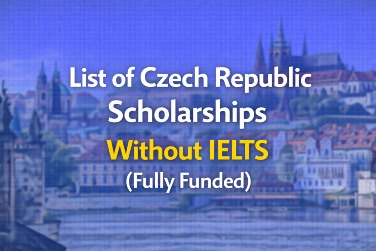 List of Czech Republic Scholarships Without IELTS (Fully Funded)
