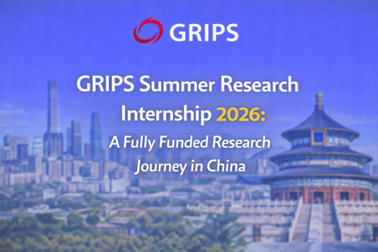 GRIPS Summer Research Internship 2026: A Fully Funded Research Journey in China