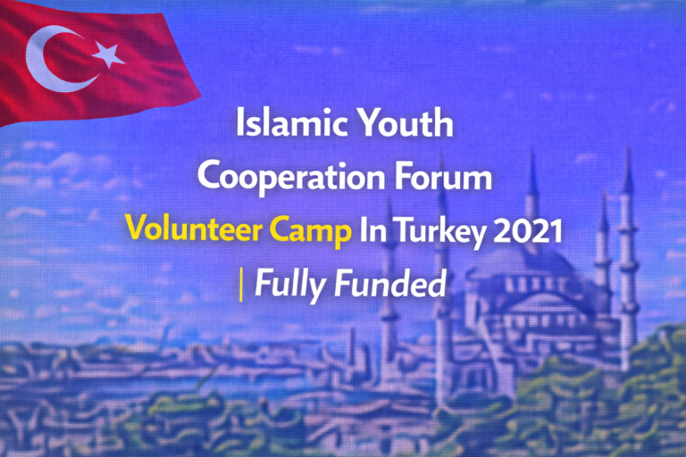 Islamic Youth Cooperation Forum Volunteer Camp In Turkey 2021 | Fully Funded