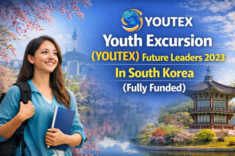 Youth Excursion (YOUTEX) Future Leaders 2023 In South Korea (Fully Funded)